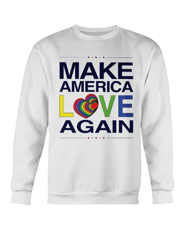 Make America Love Again - Crewneck Sweatshirt