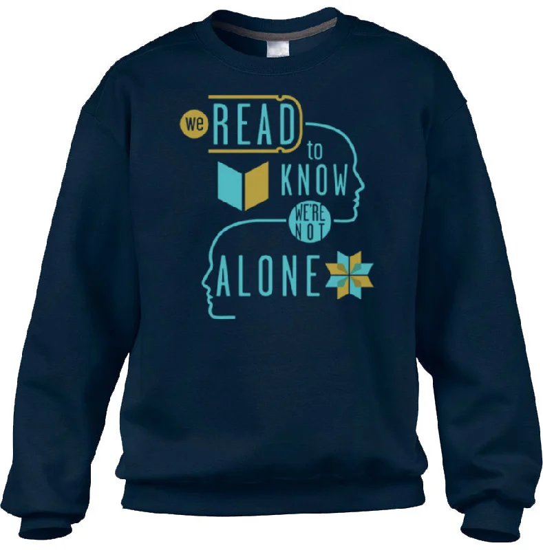 Unisex We Read to Know We are Not Alone Sweatshirt